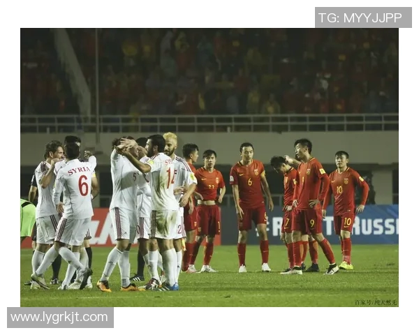 世预赛叙利亚对中国队激战在即球迷期待精彩对决与晋级希望